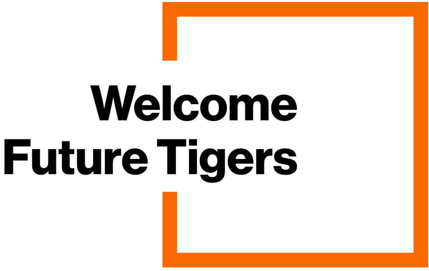 Stylized text breaking out of an orange box that reads: "Welcome Future Tigers".